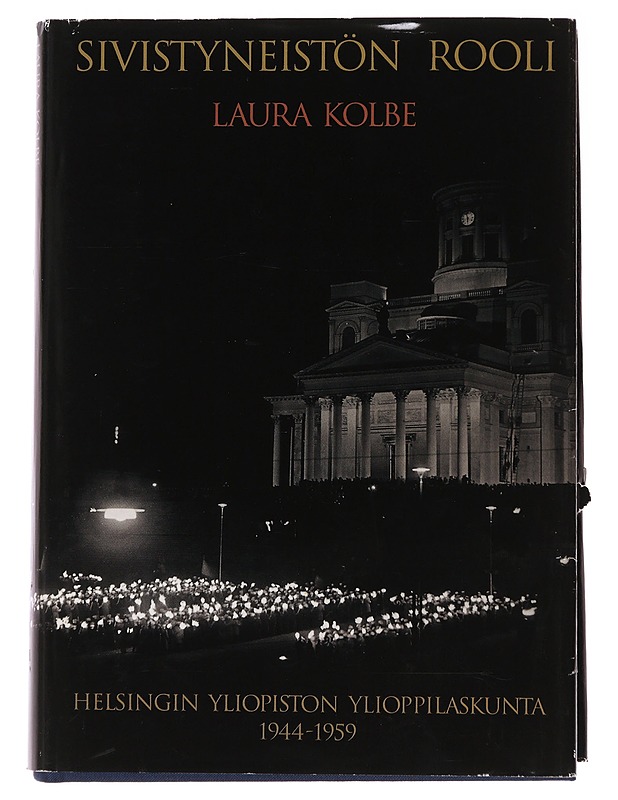 Sivistyneistön rooli : Helsingin yliopiston ylioppilaskunta 1944-1959 - Laura Kolbe - Historiakirjat - 10105566231 - 0