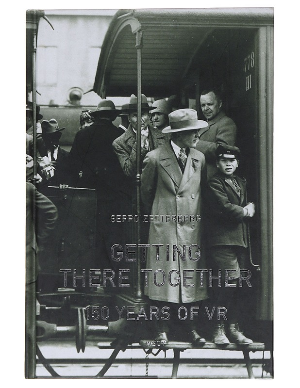 Getting there together : 150 years of VR - Zetterberg, Seppo - Historiakirjat - 10105566236 - 0