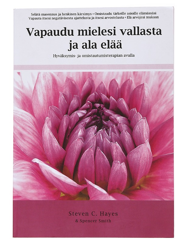 Vapaudu mielesi vallasta ja ala elää - Hayes, Steven C. - Tietokirjat ja oppaat - 10105566238 - 0