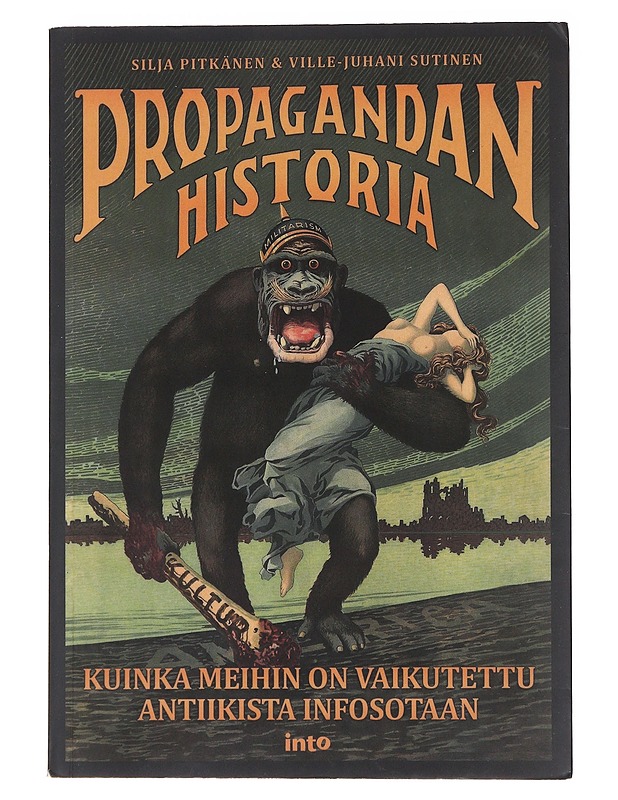 Propagandan historia : kuinka meihin on vaikutettu antiikista infosotaan - Pitkänen, Silja - Historiakirjat - 10105566241 - 0