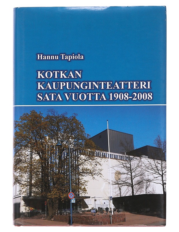 Kotkan Kaupunginteatteri Sata Vuotta 1908-2008 - Hannu Tapiola - Historiakirjat - 10105566397 - 0