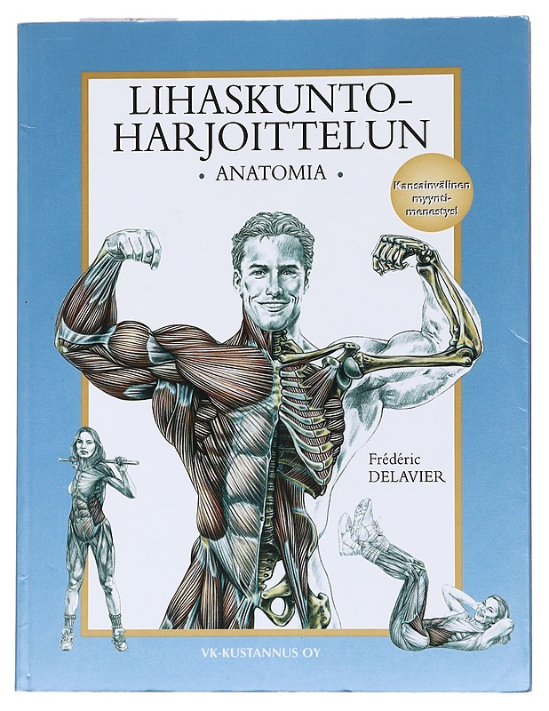 Lihaskuntoharjoittelun anatomia - Frédéric Delavier - Tietokirjat ja oppaat - 10105566461 - 0