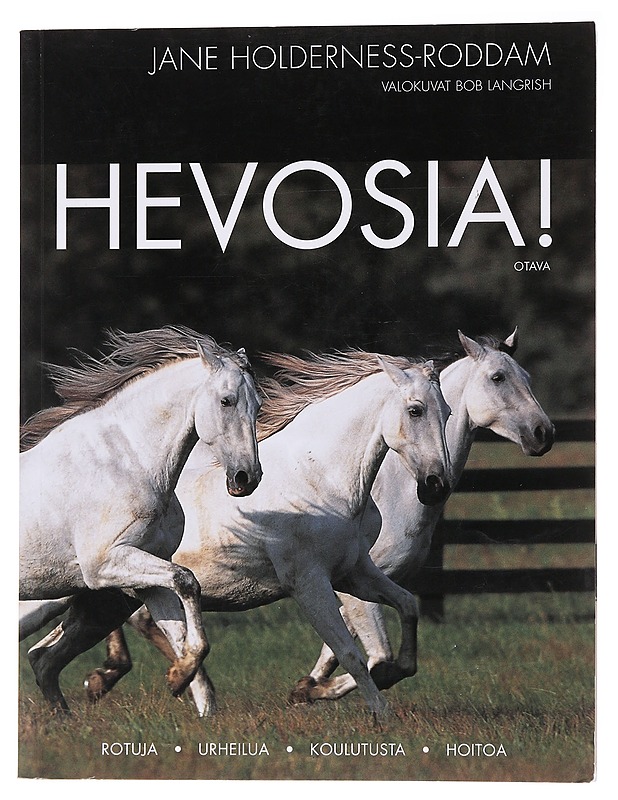 Hevosia! / rotuja, urheilua, koulutusta, hoitoa - Holderness-Roddam - Tietokirjat ja oppaat - 10105566456 - 0