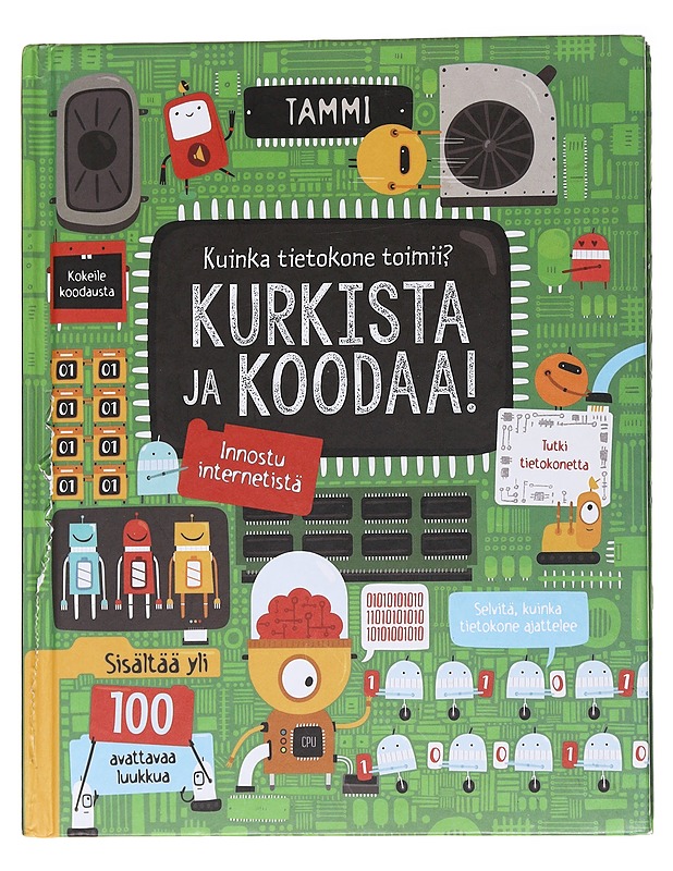Kurkista ja koodaa! : kuinka tietokone toimii? - Dickins, Rosie - Lastenkirjat - 10105566487 - 0