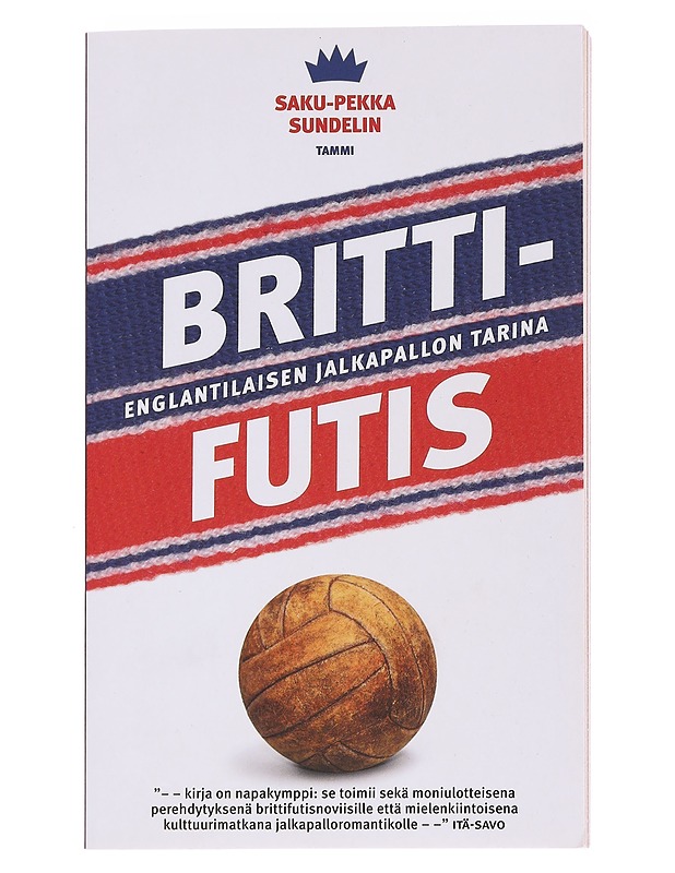 Brittifutis / englantilaisen jalkapallon tarina - Saku-Pekka Sundelin - Tietokirjat ja oppaat - 10105566535 - 0