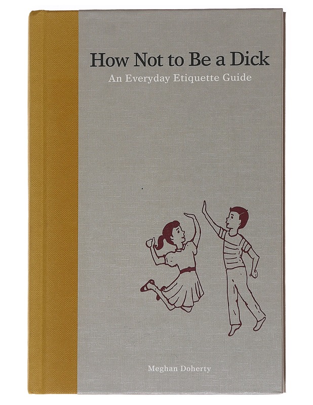 How Not To Be A Dick - Meghan Doherty  - Romaanit ja novellit - 10105566569 - 0