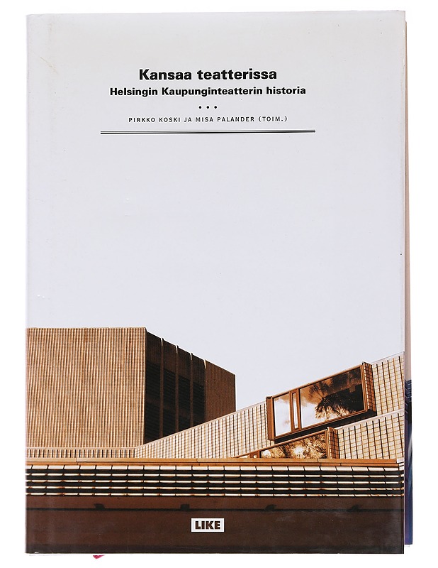 Kansaa teatterissa : Helsingin kaupunginteatterin historia - Koski, Pirkko - Historiakirjat - 10105566630 - 0