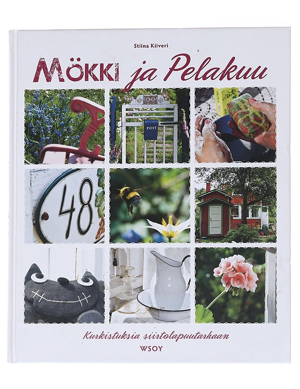 Mökki ja pelakuu / kurkistuksia siirtolapuutarhaan - Kiiveri, Stiina - Tietokirjat ja oppaat - 10105566636 - 0