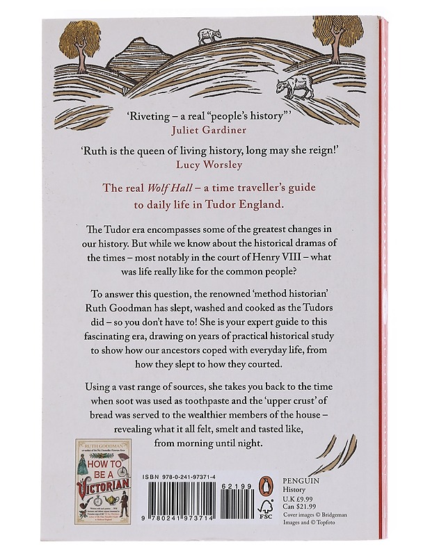 How to be a Tudor : a dawn-to-dusk guide to everyday life - Ruth Goodman - Historiakirjat - 10105566704 - 1