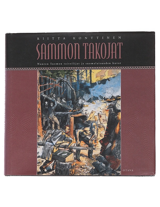 Sammon takojat : Nuoren Suomen taiteilijat ja suomalaisuuden kuvat - Riitta Konttinen - Historiakirjat - 10105566752 - 0