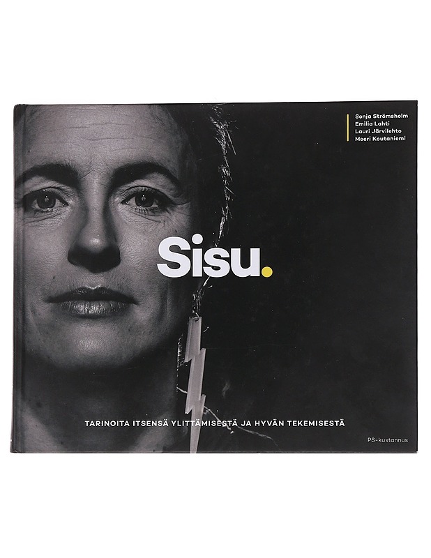Sisu : tarinoita itsensä ylittämisestä ja hyvän tekemisestä - Strömsholm, Sonja - Tietokirjat ja oppaat - 10105566755 - 0