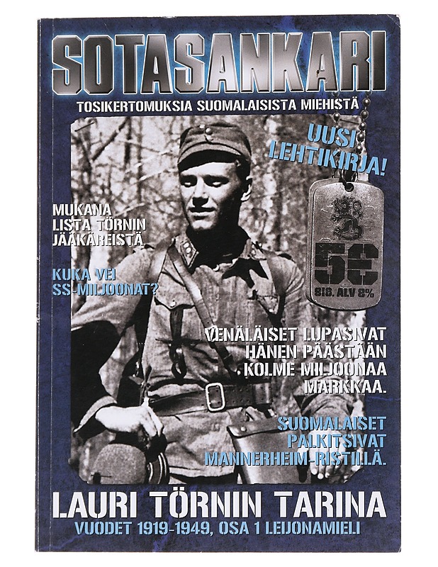 Sotasankari / tosikertomuksia suomalaisista miehistä 1/2008 Lauri Törnin tarina : osa 1 : Leijonamieli, vuodet 1919-1949 - Kallonen, Kari - Elämäkerrat ja muistelmat - 10105566774 - 0