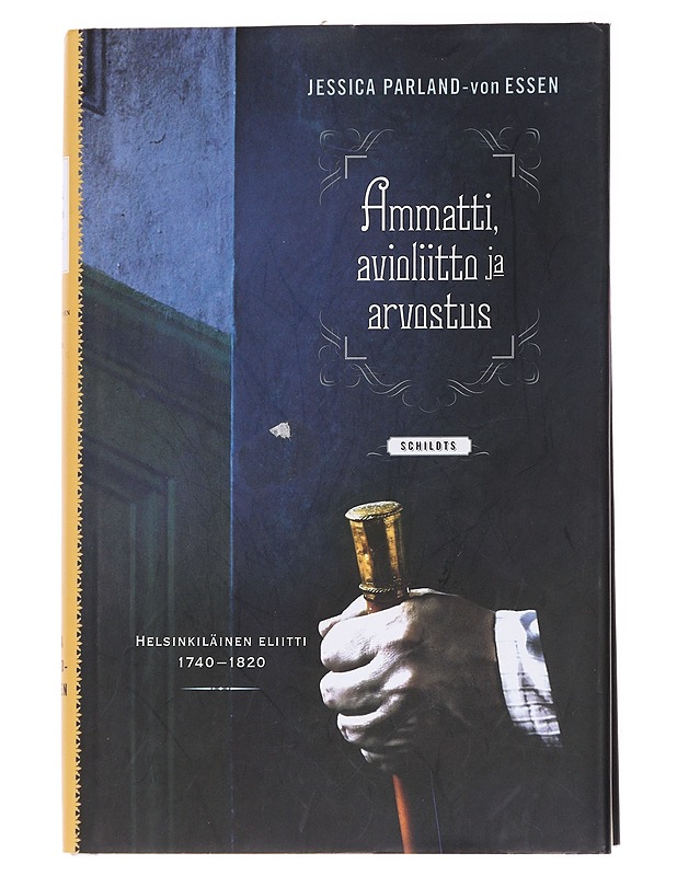Ammatti, avioliitto ja arvostus / helsinkiläinen eliitti 1740-1820 - Parland-von Essen, Jessica - Elämäkerrat ja muistelmat - 10105566861 - 0