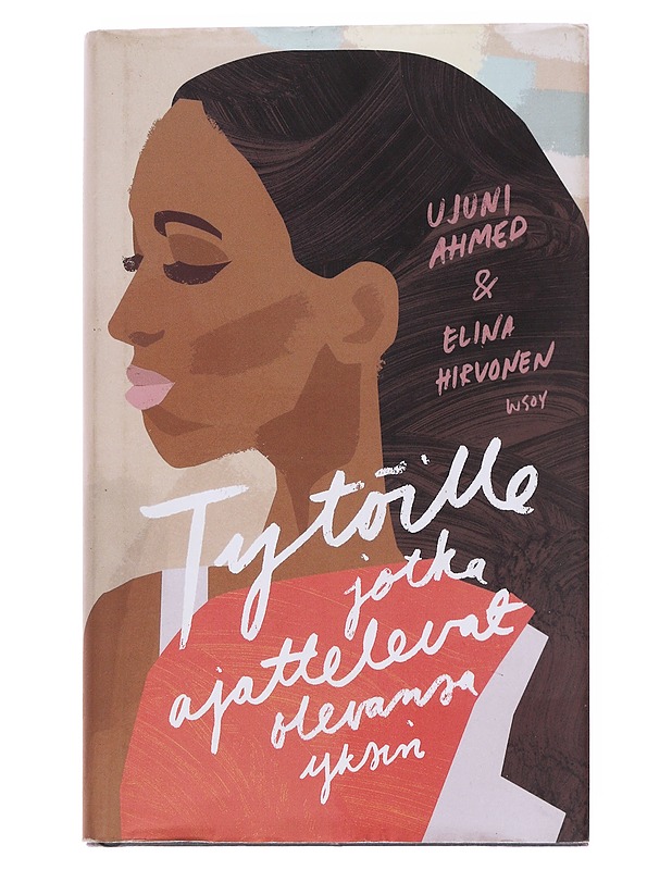 Tytöille, jotka ajattelevat olevansa yksin - Ahmed, Ujuni - Elämäkerrat ja muistelmat - 10105566906 - 0