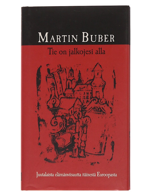Tie on jalkojesi alla / juutalaista elämänviisautta itäisestä Euroopasta - Buber, Martin - Romaanit ja novellit - 10105566915 - 0