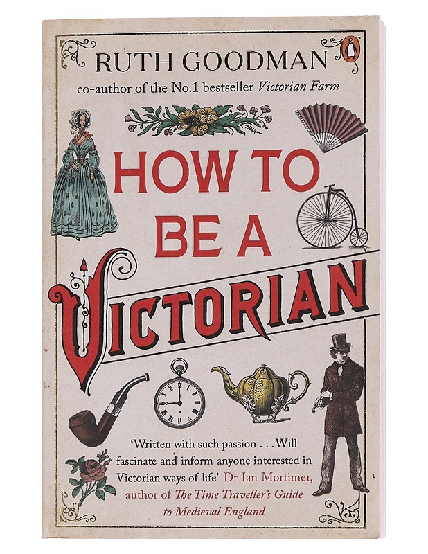 How to be a victorian - Ruth Goodman - Historiakirjat - 10105566926 - 0