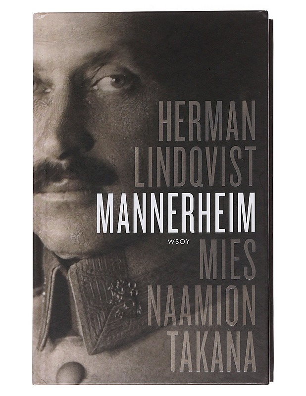 Mannerheim / mies naamion takana - LINDQVIST, HERMAN - Elämäkerrat ja muistelmat - 10105566966 - 0
