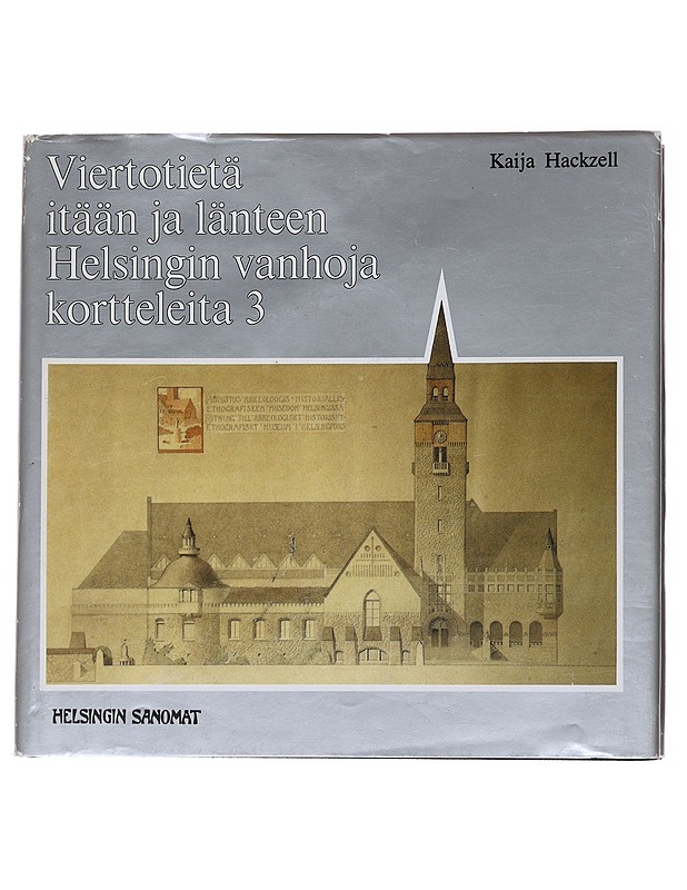 Virontietä itään ja länteen: Helsingin vanhoja kortteleita 3 - Hackzell, Kaija - Historiakirjat - 10105566994 - 0