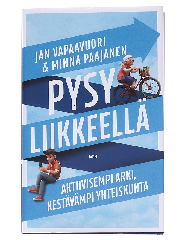 Pysy liikkeellä : aktiivisempi arki, kestävämpi yhteiskunta - Vapaavuori, Jan - Tietokirjat ja oppaat - 10105566998 - 0