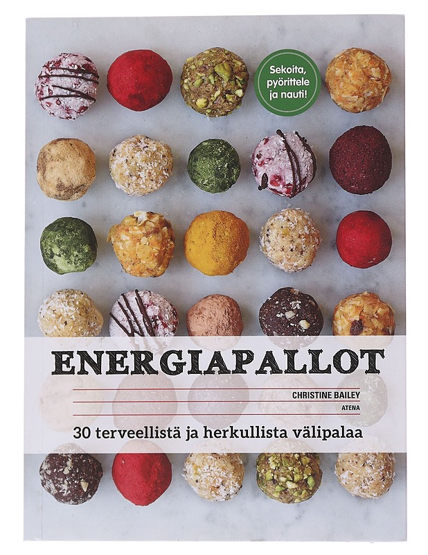 Energiapallot / 30 terveellistä ja herkullista välipalaa - Bailey, Christine - Ruokakirjat - 10105567013 - 0
