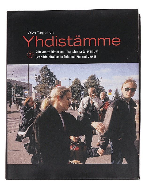 Yhdistämme : 200 vuotta historiaa - haasteena tulevaisuus : lennätinlaitoksesta Telecom Finland oy:ksi. Osa 2 - Turpeinen, Oiva - Historiakirjat - 10105567031 - 0
