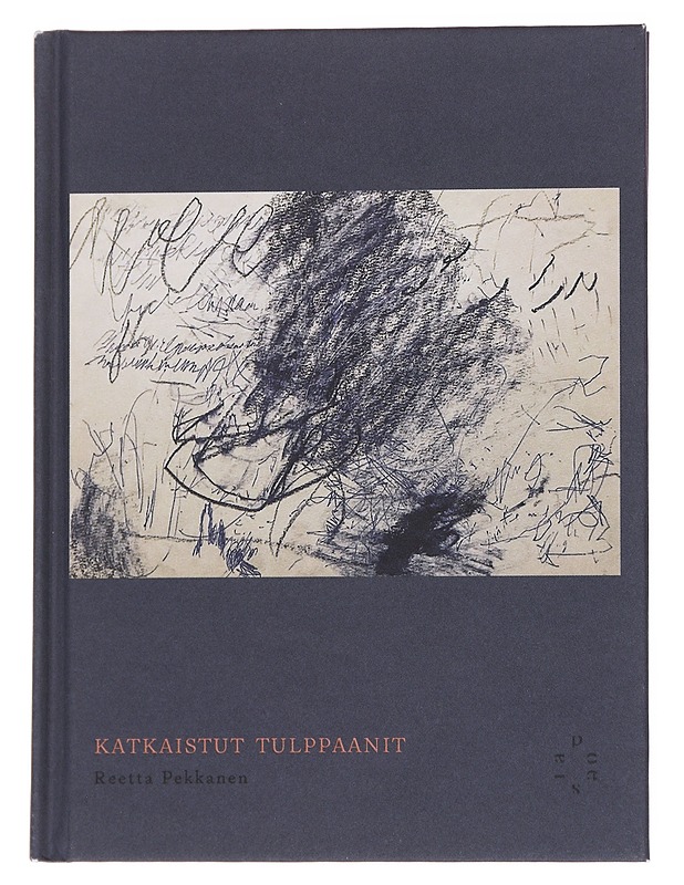 Katkaistut tulppaanit - Reetta Pekkanen - Runot ja näytelmät - 10105567114 - 0