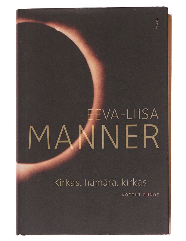 Kirkas, hämärä, kirkas : kootut runot - Manner, Eeva-Liisa - Romaanit ja novellit - 10105567146 - 0