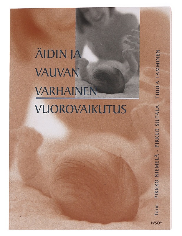 Äidin ja vauvan varhainen vuorovaikutus - Siltala, Pirkko - Tietokirjat ja oppaat - 10105567162 - 0