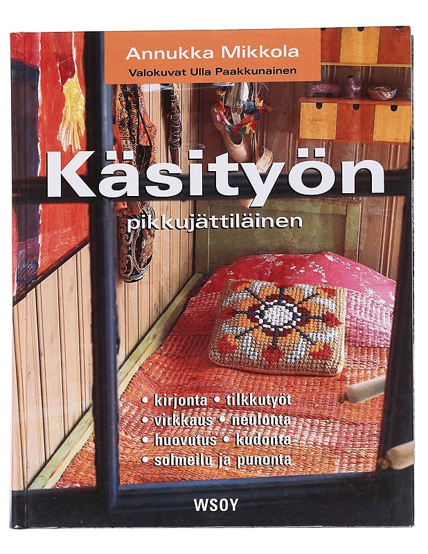 Käsityön pikkujättiläinen - Mikkola, Annukka - Käsityökirjat - 10105567166 - 0