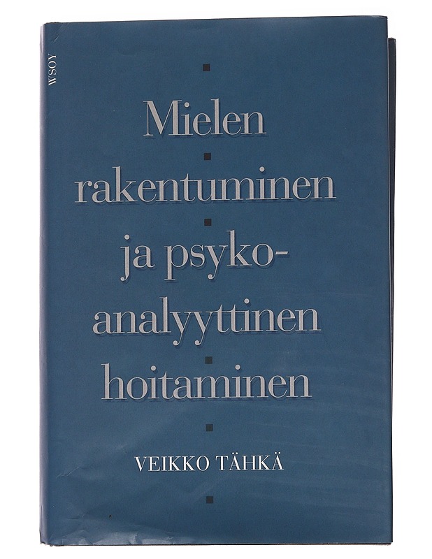 Mielen rakentuminen ja psykoanalyyttinen hoitaminen - Tähkä, Veikko - Tietokirjat ja oppaat - 10105567179 - 0