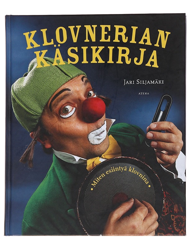 Klovnerian käsikirja / miten esiintyä klovnina - Siljamäki, Jari - Tietokirjat ja oppaat - 10105567233 - 0