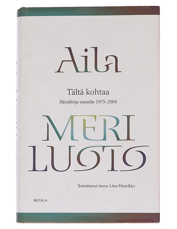 Tältä kohtaa / päiväkirja vuosilta 1975-2004 - Meriluoto, Aila - Elämäkerrat ja muistelmat - 10105567251 - 0