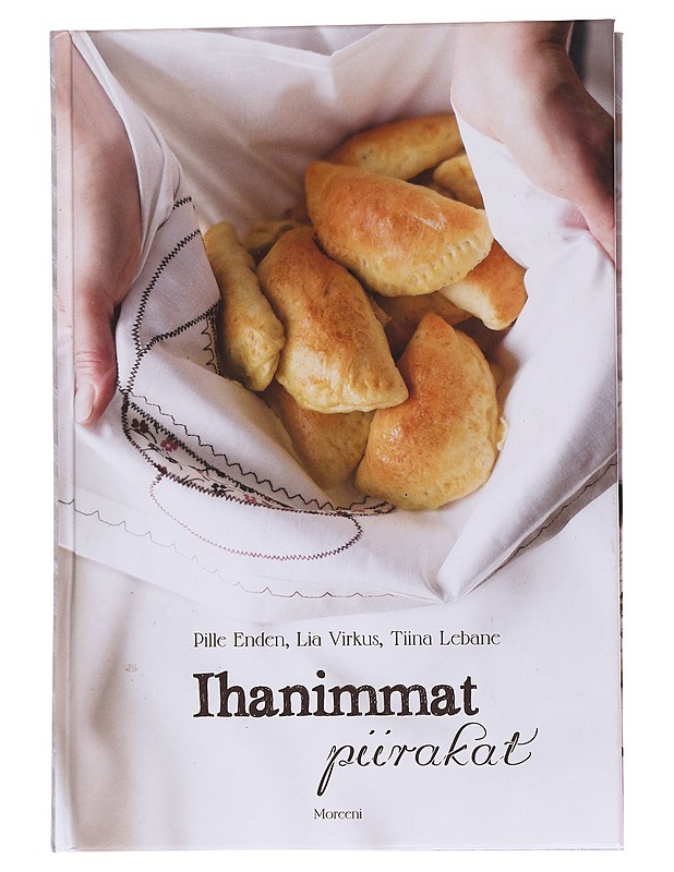 Ihanimmat piirakat - Enden Pille, Virkus Lia, Lebane Tiina - Ruokakirjat - 10105567271 - 0