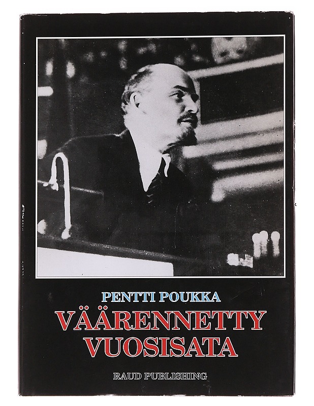 Väärennetty vuosisata / poleeminen puheenvuoro - Pentti Poukka - Historiakirjat - 10105567272 - 0