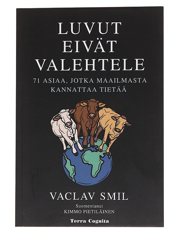 Luvut eivät valehtele: 71 asiaa, jotka maailmasta pitäisi tietää - Vaclav Smil - Tietokirjat ja oppaat - 10105567345 - 0