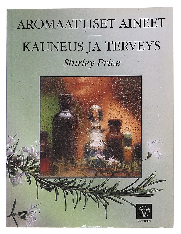 Aromaattiset aineet / Kauneus ja terveys - Shirley Price - Harrastekirjat - 10105567369 - 0