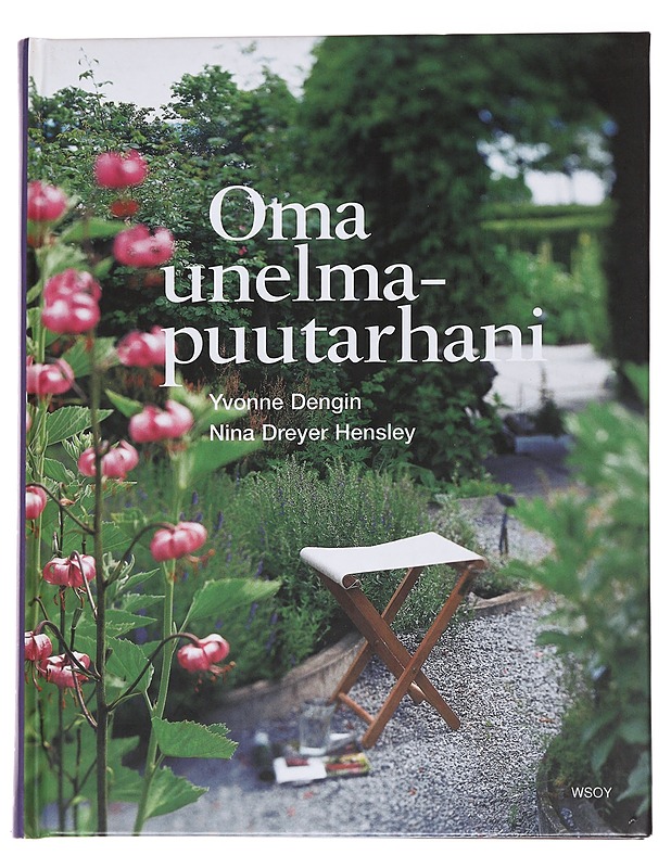 Oma unelmapuutarhani - Yvonne Dengin - Puutarha- ja remontointikirjat - 10105567479 - 0