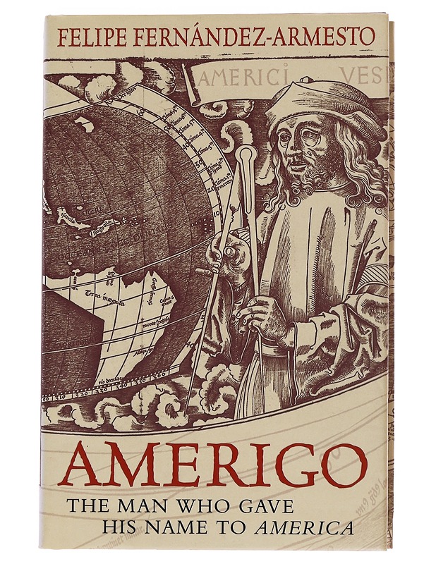 Amerigo : the man who gave his name to America - Fernández-Armesto, Felipe - Romaanit ja novellit - 10105567691 - 0