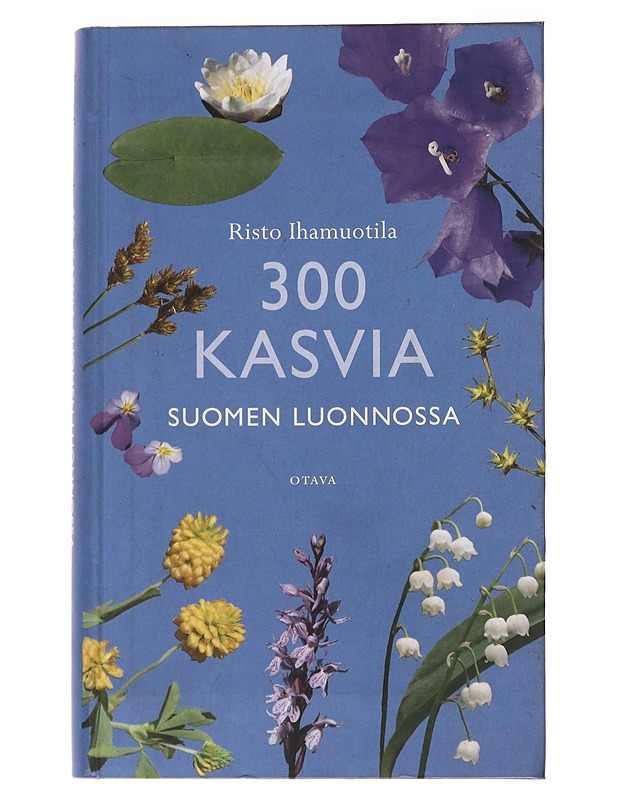 300 kasvia Suomen luonnossa - Risto Ihamuotila - Tietokirjat ja oppaat - 10105567701 - 0