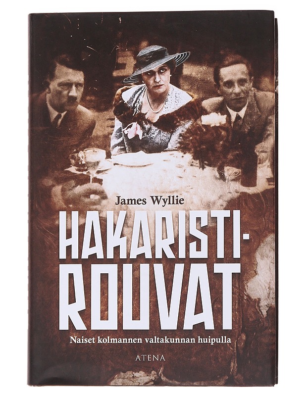 Hakaristirouvat / naiset kolmannen valtakunnan huipulla - Wyllie, James - Elämäkerrat ja muistelmat - 10105567710 - 0