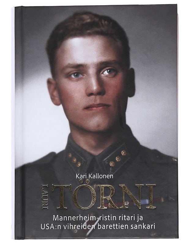 Lauri Törni / Mannerheim ristin ritari ja USA:n vihreiden barettien sankari - Kari Kallonen - Elämäkerrat ja muistelmat - 10105567718 - 0