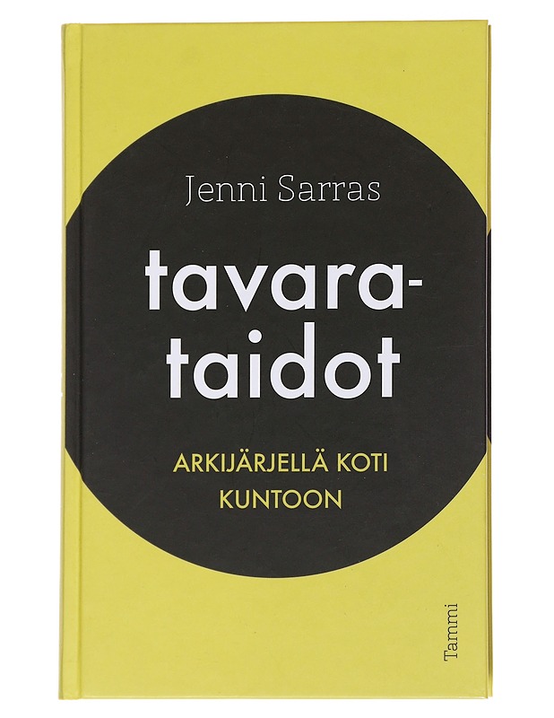 Tavarataidot : arkijärjellä koti kuntoon - Jenni Sarras - Tietokirjat ja oppaat - 10105567736 - 0