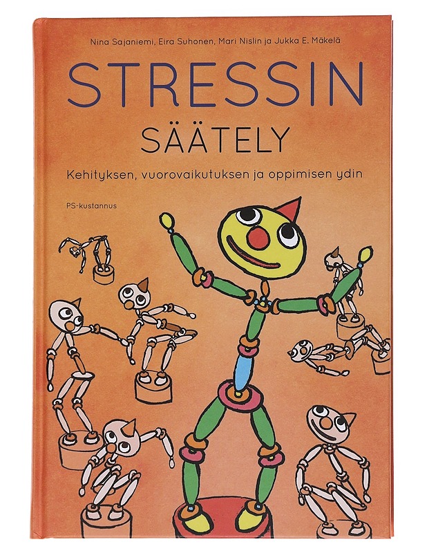 Stressin säätely : kehityksen, vuorovaikutuksen ja oppimisen ydin - Sajaniemi, Nina - Tietokirjat - 10105567746 - 0