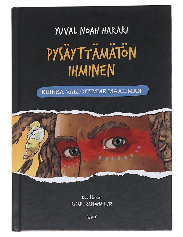 Pysäyttämätön ihminen / Osa 1 Kuinka valloitimme maailman - Harari, Yuval Noah - Nuorten kirjat - 10105567752 - 0