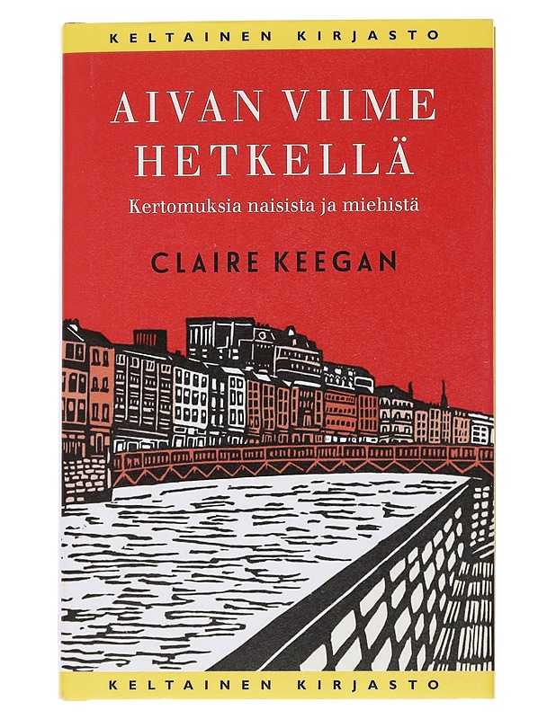 Aivan viime hetkellä / kertomuksia naisista ja miehistä - Keegan, Claire - Romaanit ja novellit - 10105567759 - 0