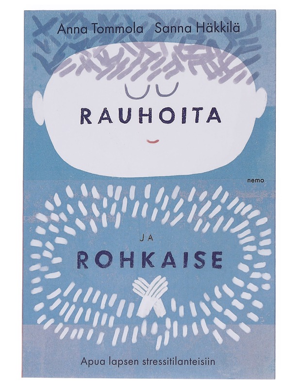 Rauhoita ja rohkaise : apua lapsen stressitilanteisiin - Tommola, Anna - Tietokirjat ja oppaat - 10105567802 - 0