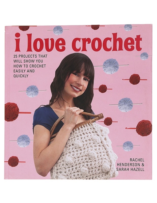 I love crochet - Rachel Henderson & Sarah Hazell - Käsityökirjat - 10105567897 - 0