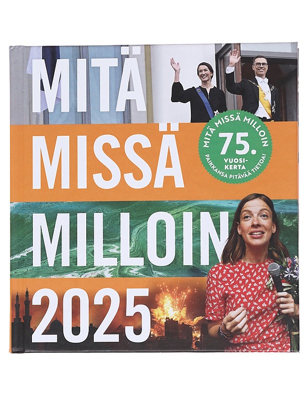 Mitä missä milloin 2025: Vuosikirja syyskuu 2023-elokuu 2024 - Böhling, Ulla - Tietokirjat ja oppaat - 10105567928 - 0