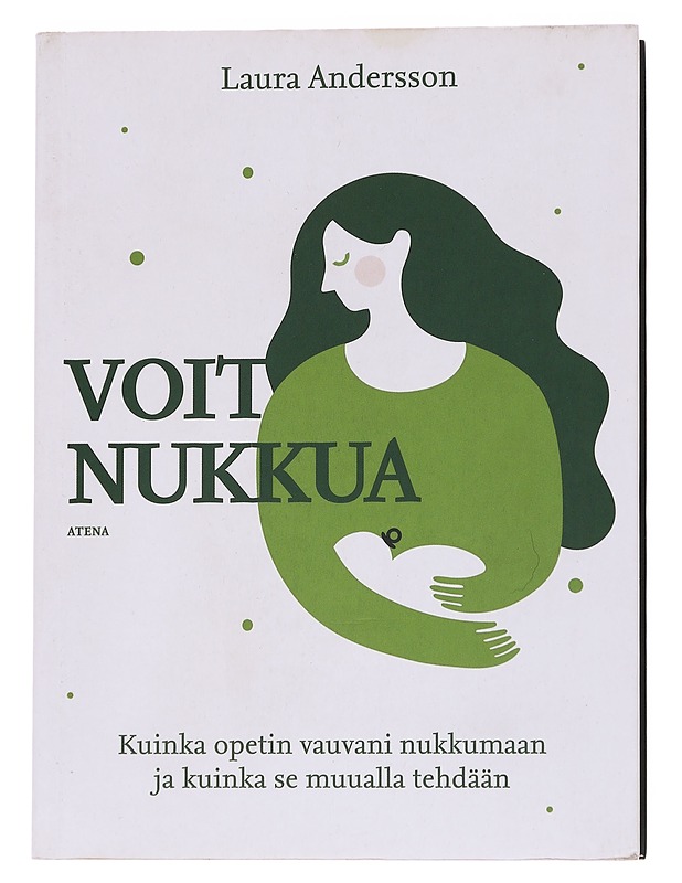 Voit nukkua : kuinka opetin vauvani nukkumaan ja kuinka se muualla tehdään - Laura Andersson - Tietokirjat ja oppaat - 10105567947 - 0