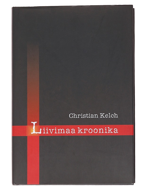 Liivimaa ajalugu - Kelch, Christian - Romaanit ja novellit - 10105567977 - 0